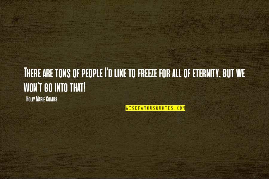 Fuddling Urban Quotes By Holly Marie Combs: There are tons of people I'd like to Fuddling Urban Quotes By Holly Marie Combs: There are tons of people I'd like to