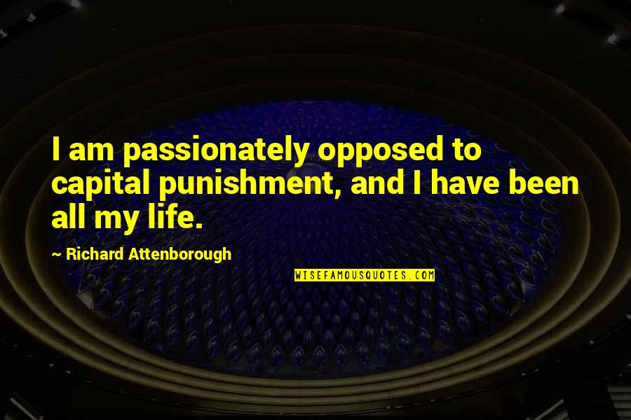 Fuddling Urban Quotes By Richard Attenborough: I am passionately opposed to capital punishment, and Fuddling Urban Quotes By Richard Attenborough: I am passionately opposed to capital punishment, and