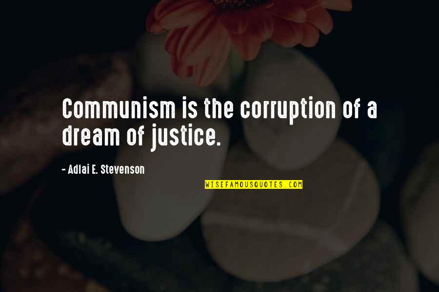 Fuddy Quotes By Adlai E. Stevenson: Communism is the corruption of a dream of