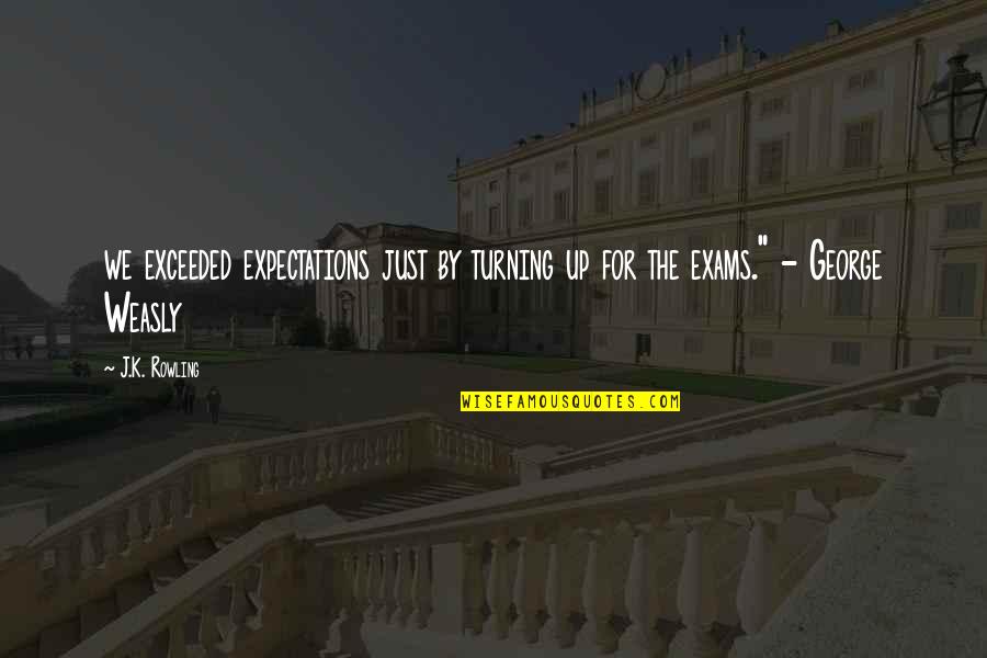Fudge Day Quotes By J.K. Rowling: we exceeded expectations just by turning up for