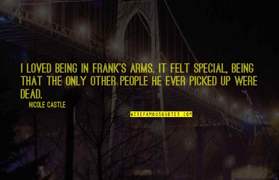 Fudged Up Quotes By Nicole Castle: I loved being in Frank's arms. It felt
