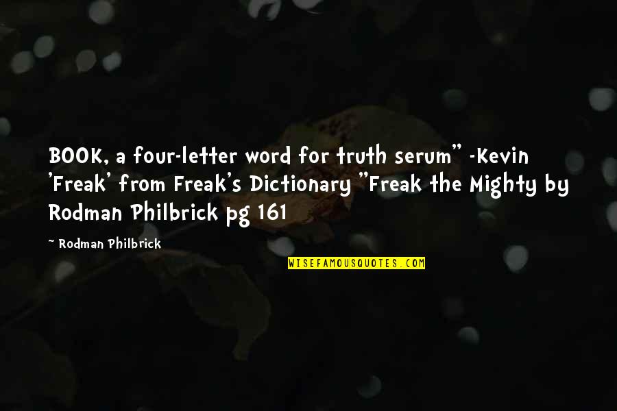 Fudgesicles Brand Quotes By Rodman Philbrick: BOOK, a four-letter word for truth serum" -Kevin Fudgesicles Brand Quotes By Rodman Philbrick: BOOK, a four-letter word for truth serum" -Kevin