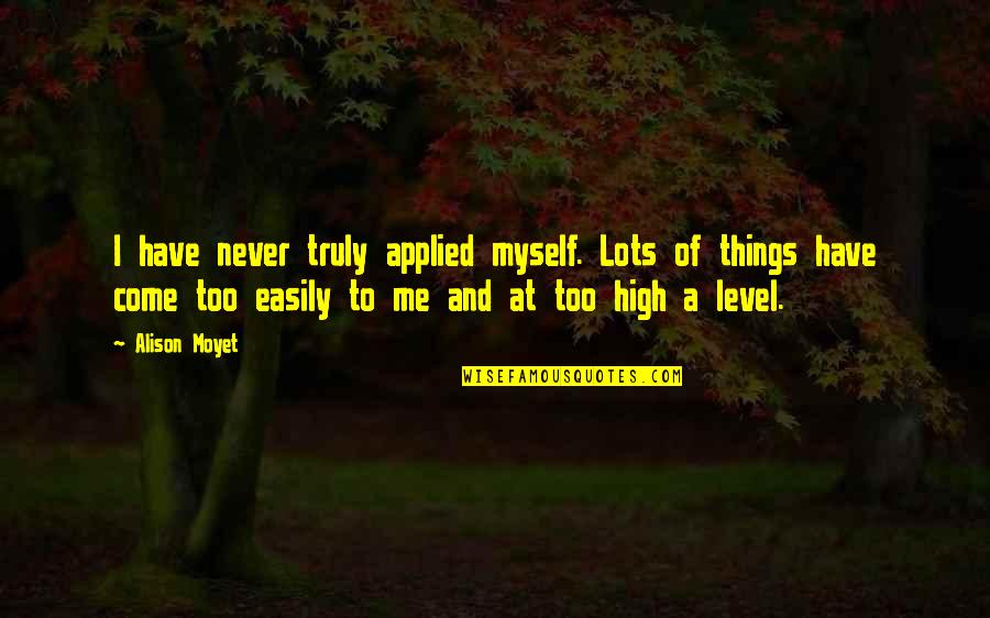 Fudgesicles Ingredients Quotes By Alison Moyet: I have never truly applied myself. Lots of