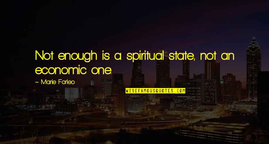 Fudgy Brownie Quotes By Marie Forleo: Not enough is a spiritual state, not an Fudgy Brownie Quotes By Marie Forleo: Not enough is a spiritual state, not an