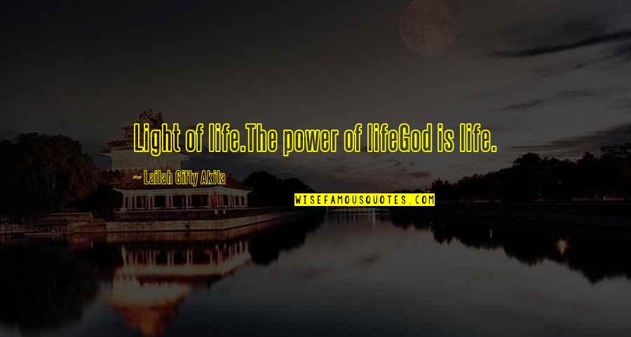 Fudgy Quotes By Lailah Gifty Akita: Light of life.The power of lifeGod is life.