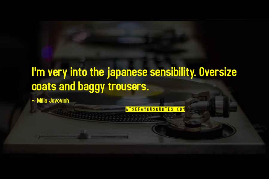 Fudo Quotes By Milla Jovovich: I'm very into the japanese sensibility. Oversize coats