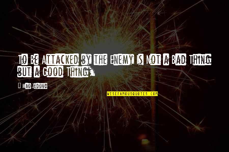Fudoshin Dojo Quotes By Mao Zedong: To Be Attacked by the Enemy Is Not