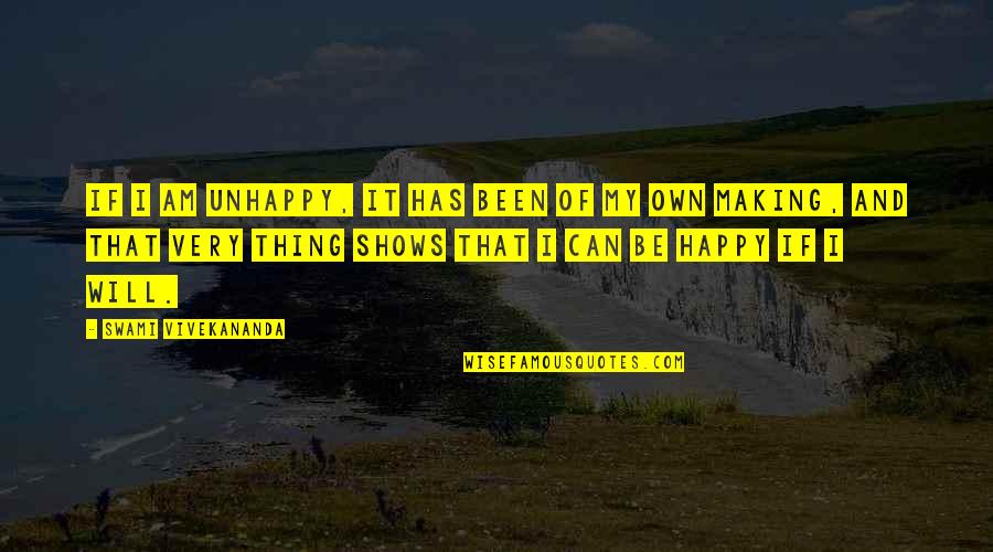 Fuehrers Cheespred Quotes By Swami Vivekananda: If I am unhappy, it has been of Fuehrers Cheespred Quotes By Swami Vivekananda: If I am unhappy, it has been of