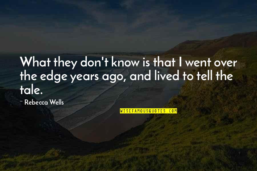Fuehring Eric Concordia Quotes By Rebecca Wells: What they don't know is that I went Fuehring Eric Concordia Quotes By Rebecca Wells: What they don't know is that I went