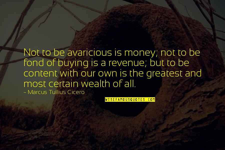 Fuel Price Increase Quotes By Marcus Tullius Cicero: Not to be avaricious is money; not to