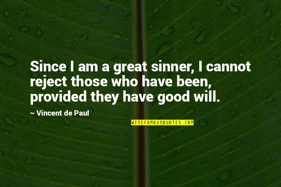Fueled By Anger Quotes By Vincent De Paul: Since I am a great sinner, I cannot