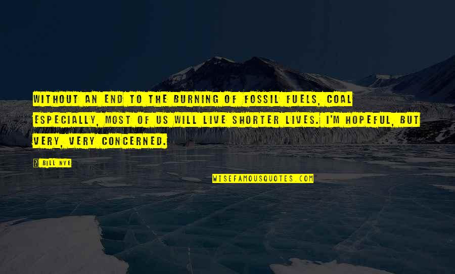 Fuels Quotes By Bill Nye: Without an end to the burning of fossil