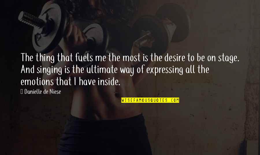 Fuels Quotes By Danielle De Niese: The thing that fuels me the most is