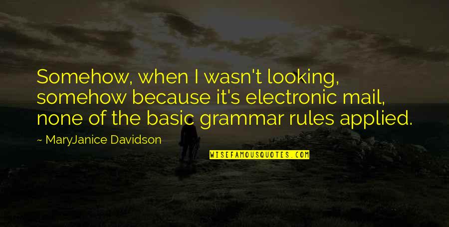 Fuentes Del Quotes By MaryJanice Davidson: Somehow, when I wasn't looking, somehow because it's