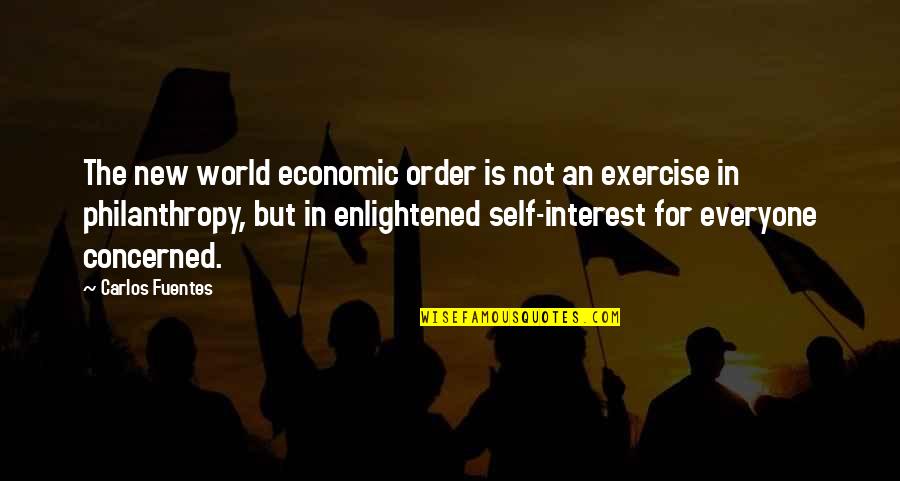 Fuentes Quotes By Carlos Fuentes: The new world economic order is not an Fuentes Quotes By Carlos Fuentes: The new world economic order is not an
