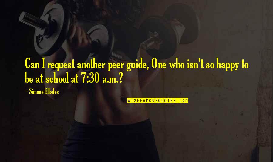 Fuentes Quotes By Simone Elkeles: Can I request another peer guide, One who Fuentes Quotes By Simone Elkeles: Can I request another peer guide, One who