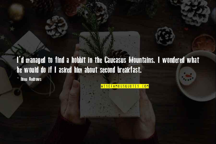 Fuenzalida Futbin Quotes By Ilona Andrews: I'd managed to find a hobbit in the