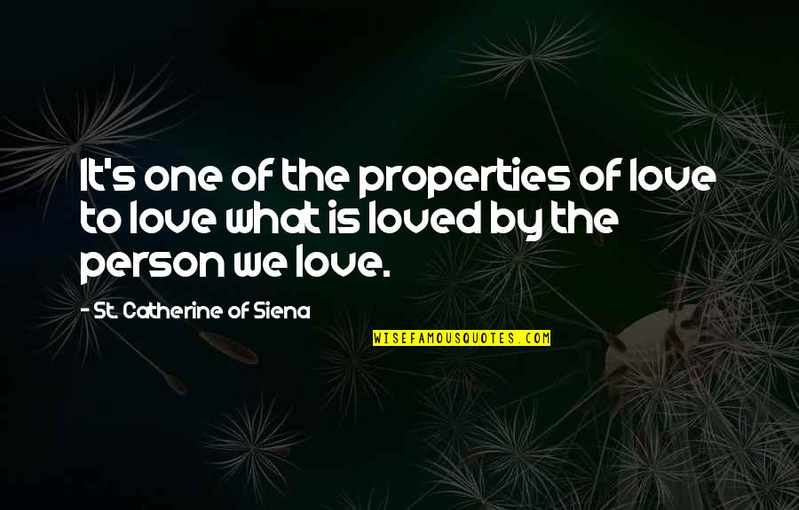 Fuera Del Cielo Quotes By St. Catherine Of Siena: It's one of the properties of love to