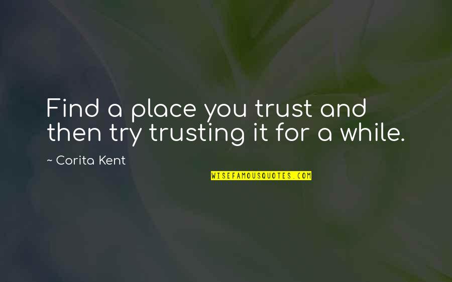 Fueron Eran Las Doce Quotes By Corita Kent: Find a place you trust and then try