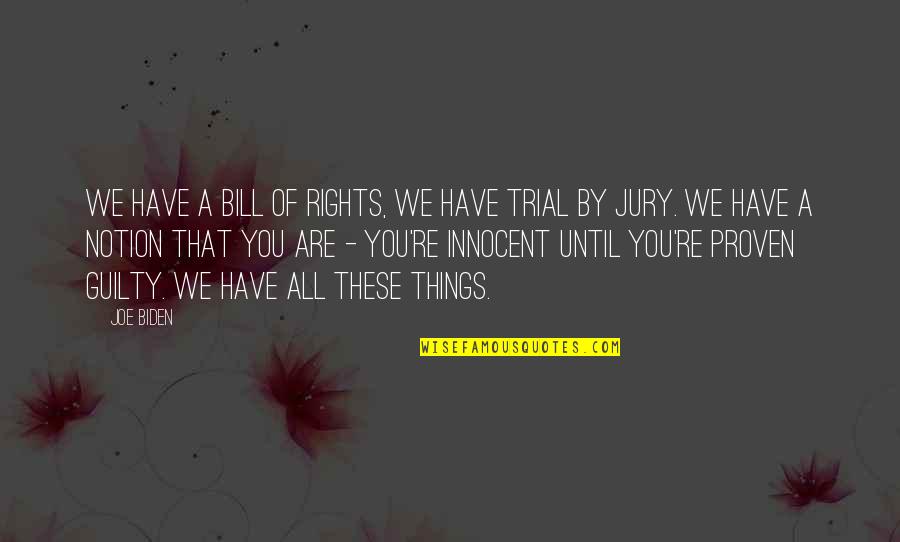 Fuerza Interna Quotes By Joe Biden: We have a Bill of Rights, we have Fuerza Interna Quotes By Joe Biden: We have a Bill of Rights, we have
