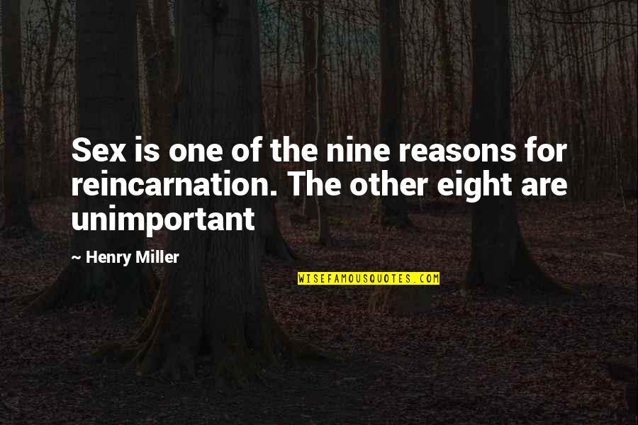 Fufills Quotes By Henry Miller: Sex is one of the nine reasons for