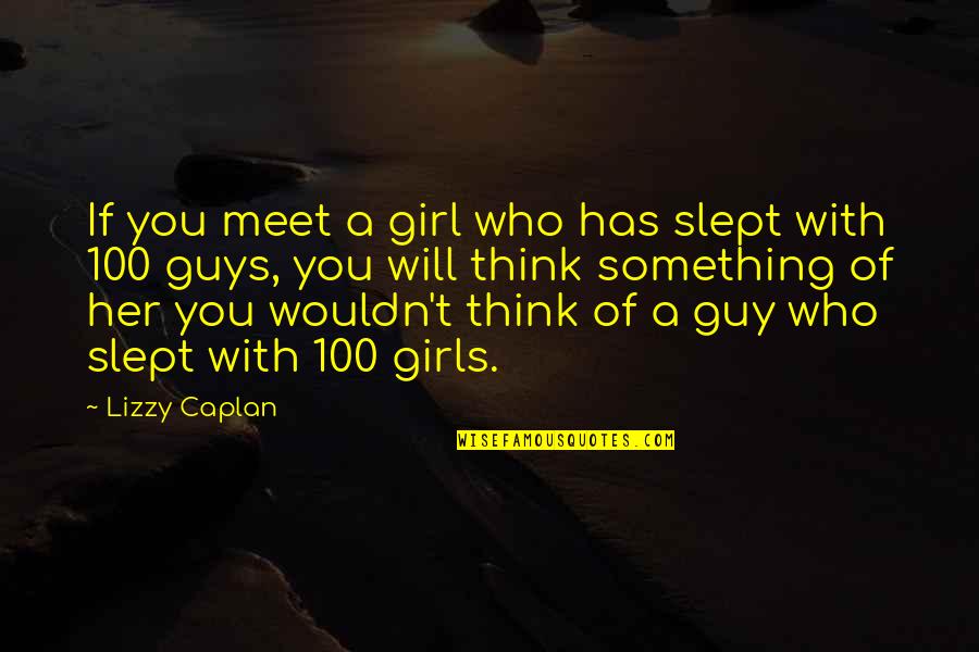 Fugget About It Mountie Quotes By Lizzy Caplan: If you meet a girl who has slept