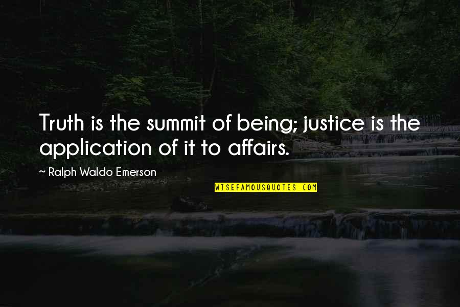 Fuggire Quotes By Ralph Waldo Emerson: Truth is the summit of being; justice is