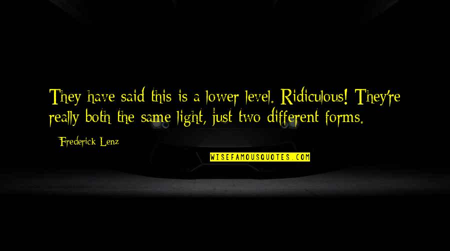 Fugia Bread Quotes By Frederick Lenz: They have said this is a lower level. Fugia Bread Quotes By Frederick Lenz: They have said this is a lower level.