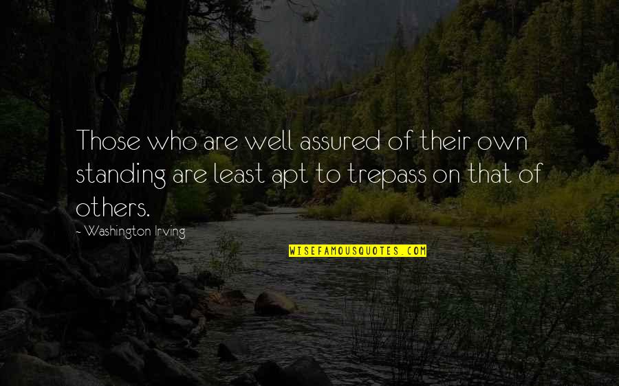 Fugientia Quotes By Washington Irving: Those who are well assured of their own