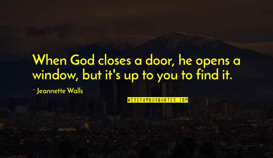Fugitive Lives Quotes By Jeannette Walls: When God closes a door, he opens a