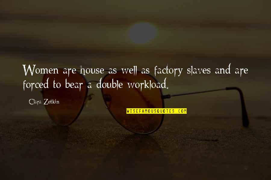 Fugitive Plan B Quotes By Clara Zetkin: Women are house as well as factory slaves