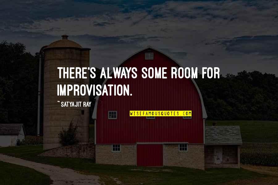 Fugitive Slave Law Of 1850 Quotes By Satyajit Ray: There's always some room for improvisation.