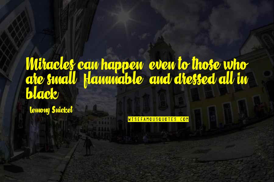 Fugitively Quotes By Lemony Snicket: Miracles can happen, even to those who are