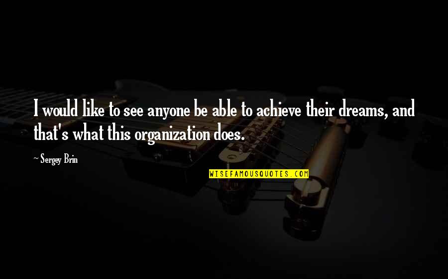 Fugitivos Mix Quotes By Sergey Brin: I would like to see anyone be able Fugitivos Mix Quotes By Sergey Brin: I would like to see anyone be able