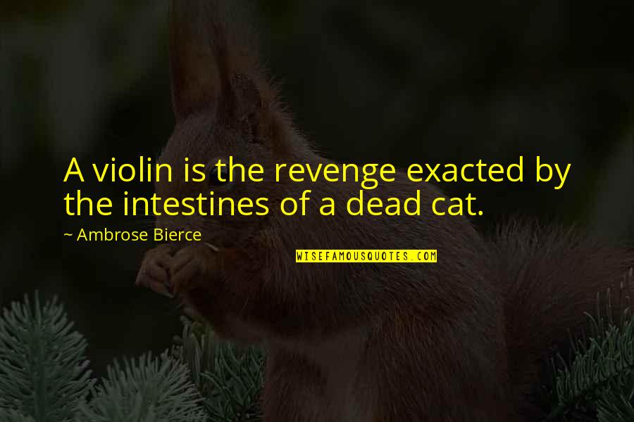 Fuglen Tokyo Quotes By Ambrose Bierce: A violin is the revenge exacted by the Fuglen Tokyo Quotes By Ambrose Bierce: A violin is the revenge exacted by the