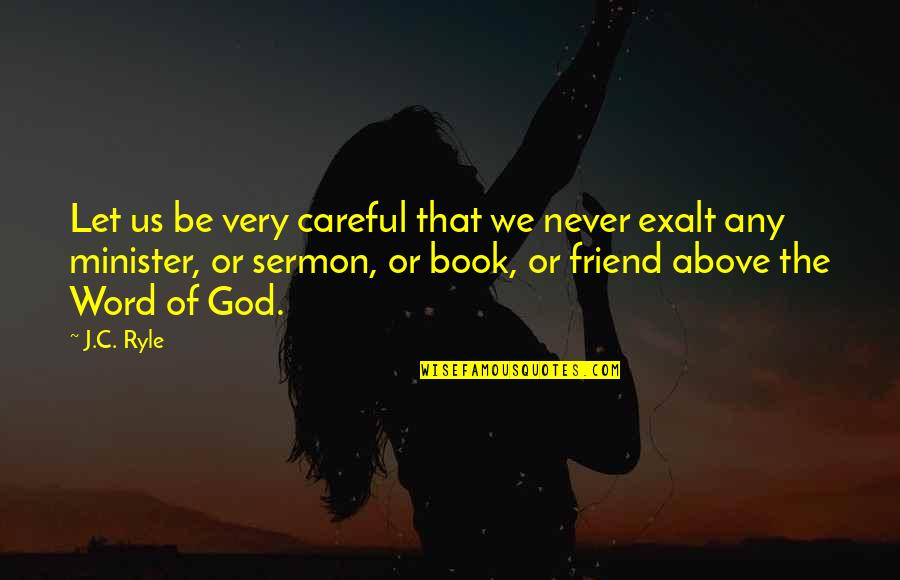 Fugler Quotes By J.C. Ryle: Let us be very careful that we never
