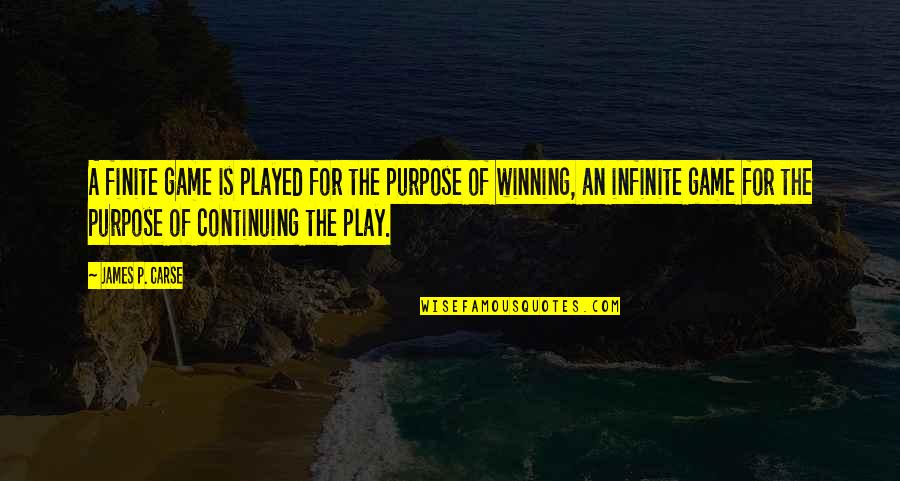 Fuglestad Pottery Quotes By James P. Carse: A finite game is played for the purpose