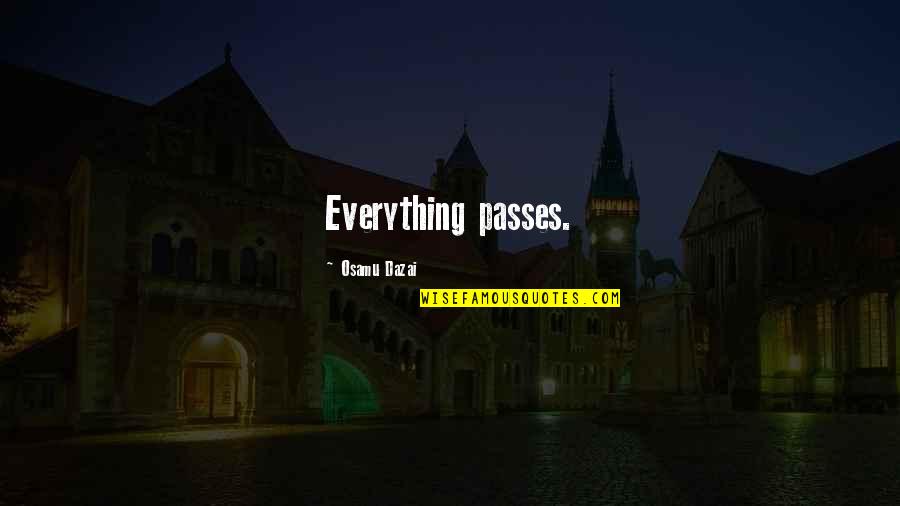 Fuglestad Pottery Quotes By Osamu Dazai: Everything passes.