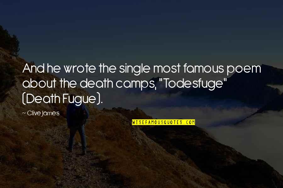 Fugue Quotes By Clive James: And he wrote the single most famous poem Fugue Quotes By Clive James: And he wrote the single most famous poem