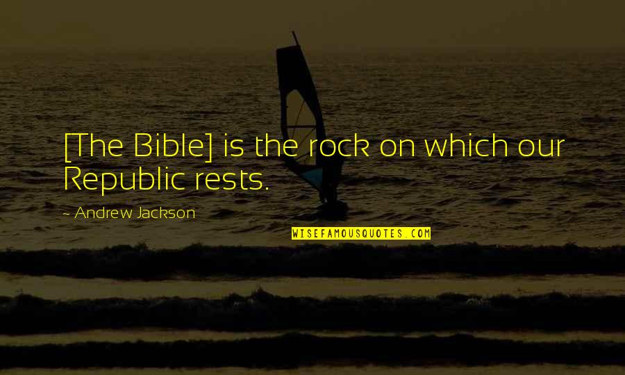 Fugure Quotes By Andrew Jackson: [The Bible] is the rock on which our