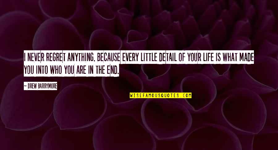 Fuhgeddaboudit Deli Quotes By Drew Barrymore: I never regret anything. Because every little detail