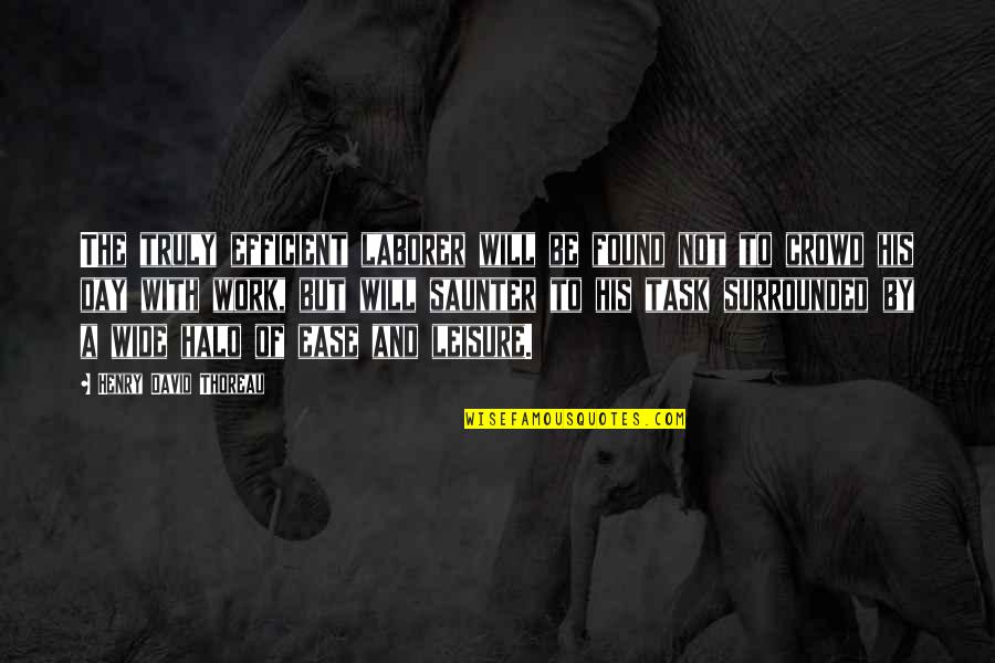 Fuhgeddaboudit Deli Quotes By Henry David Thoreau: The truly efficient laborer will be found not