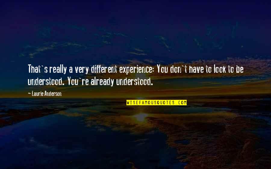 Fuhgeddaboudit Deli Quotes By Laurie Anderson: That's really a very different experience: You don't Fuhgeddaboudit Deli Quotes By Laurie Anderson: That's really a very different experience: You don't