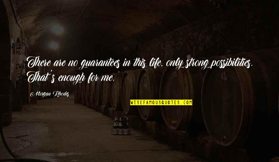 Fuhgeddaboudit Deli Quotes By Morgan Rhodes: There are no guarantees in this life, only Fuhgeddaboudit Deli Quotes By Morgan Rhodes: There are no guarantees in this life, only