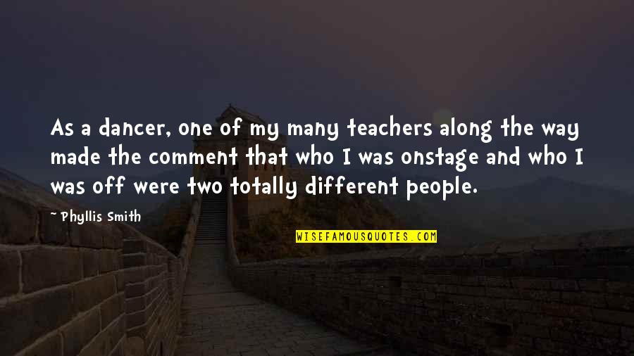 Fuhrerbau Quotes By Phyllis Smith: As a dancer, one of my many teachers Fuhrerbau Quotes By Phyllis Smith: As a dancer, one of my many teachers