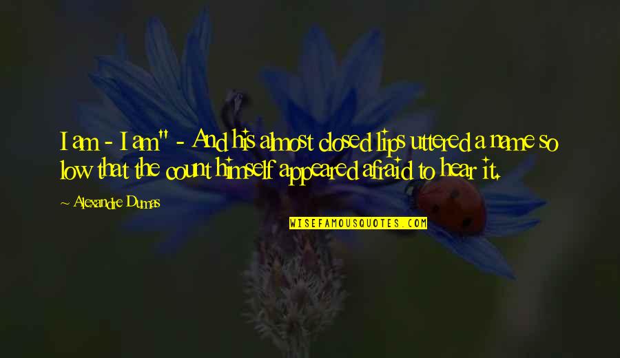 Fuhrer's Quotes By Alexandre Dumas: I am - I am" - And his