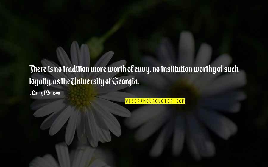Fuhrer's Quotes By Larry Munson: There is no tradition more worth of envy,