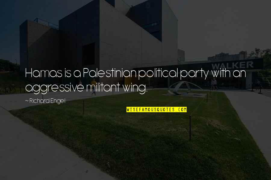 Fuhrmeister Quotes By Richard Engel: Hamas is a Palestinian political party with an