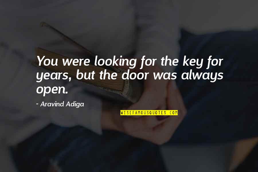Fuimaono Egon Quotes By Aravind Adiga: You were looking for the key for years,