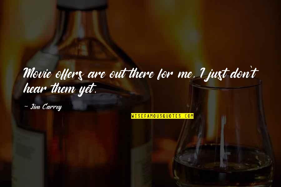 Fuiorul Quotes By Jim Carrey: Movie offers are out there for me, I